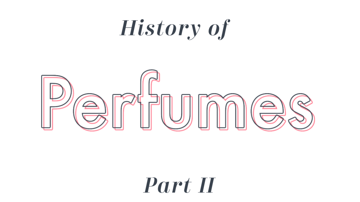 History of Perfumes - Part 2