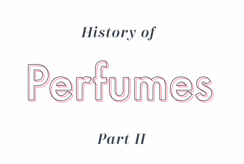 History of Perfumes - Part 2